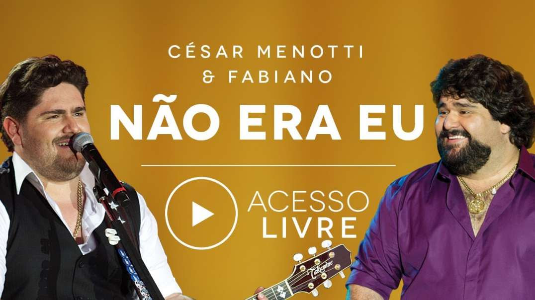 César Menotti &amp;amp; Fabiano - Não Era Eu