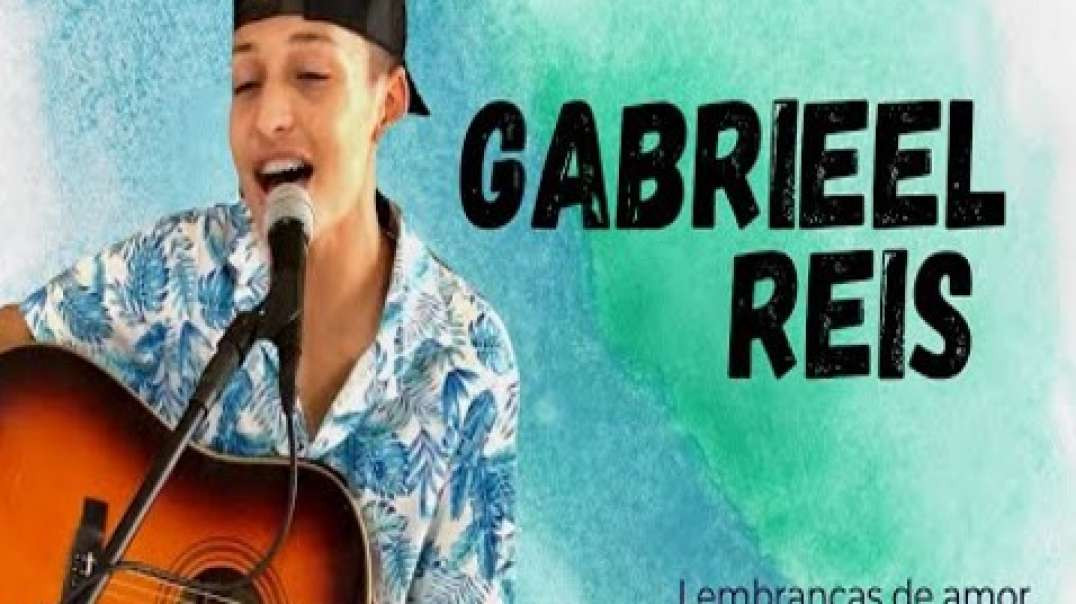 Gabrieel Reis - Lembranças de amor / Fogueira / Te levo comigo