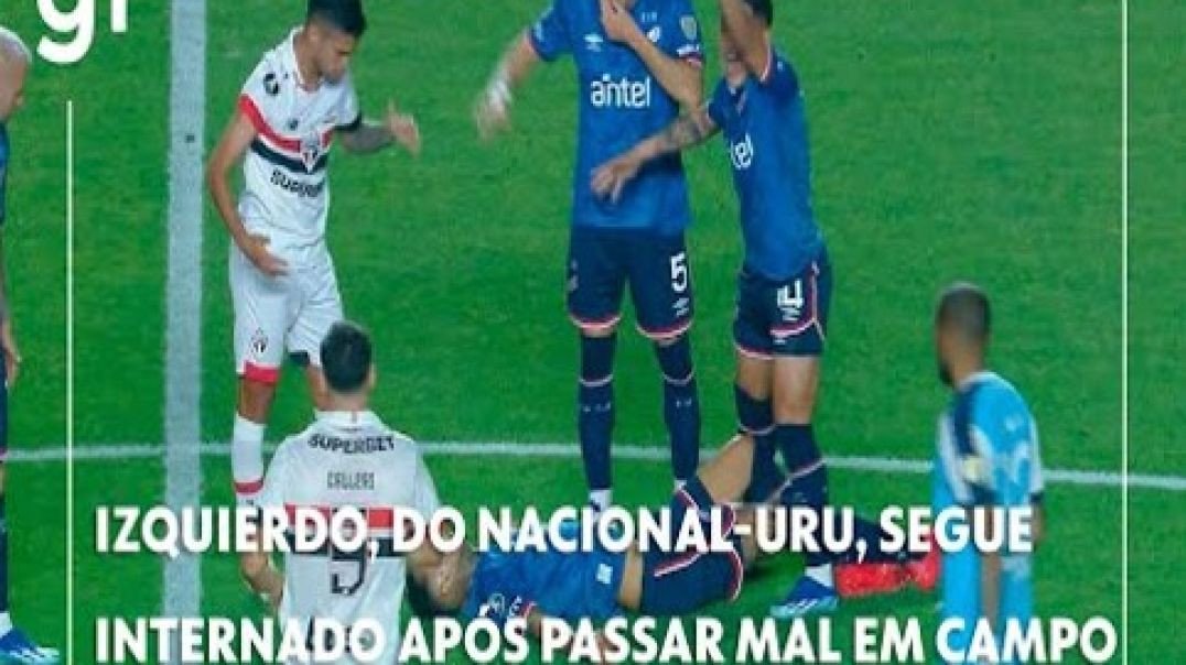 Izquierdo, do Nacional-URU, segue internado após passar mal em campo no jogo contra o Sao Paulo